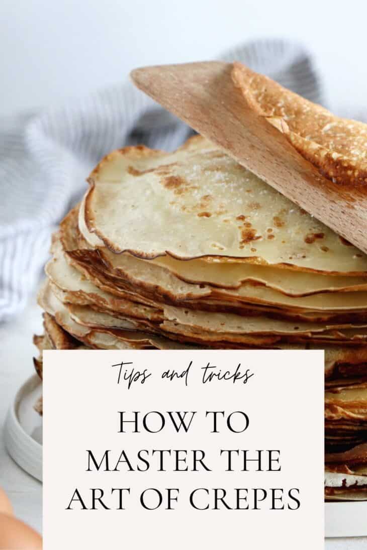 Here are 10 tips for making perfect crepes, light and supple, every single time.