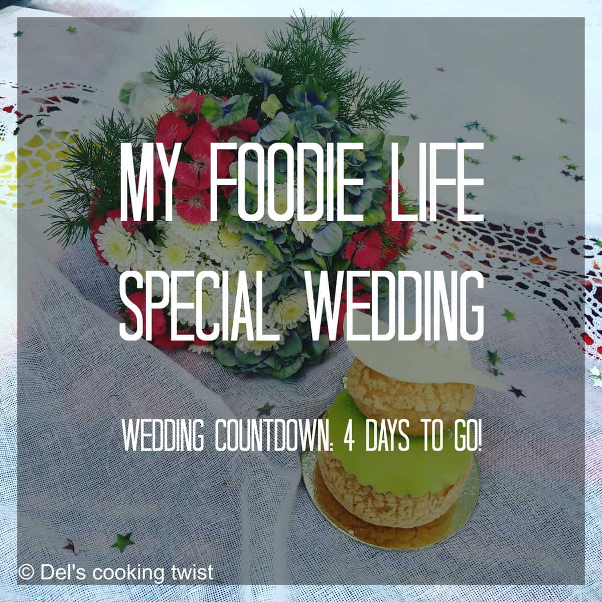 My foodie life special wedding 4 days to go