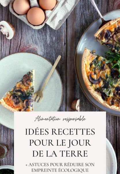 5 recettes pour le Jour de la Terre (Earth Day), végétariennes, faciles à réaliser avec des ingrédients locaux et de saison, et qui s'inscrivent dans une démarche écologique responsable.